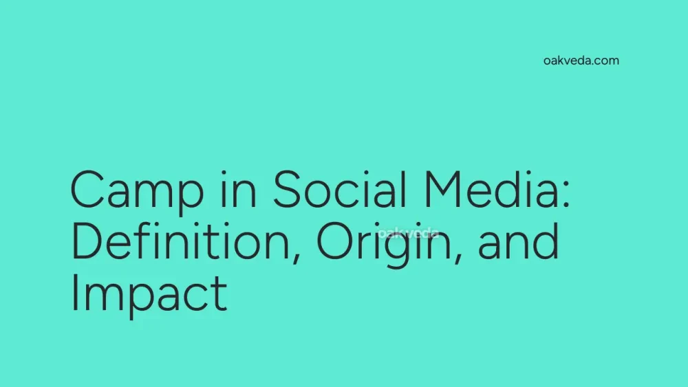 Camp in Social Media: Definition, Origin, and Impact