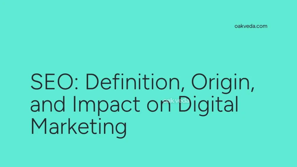 SEO: Definition, Origin, and Impact on Digital Marketing