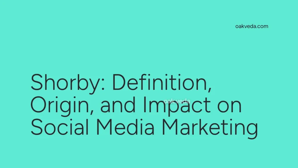 Shorby: Definition, Origin, and Impact on Social Media Marketing