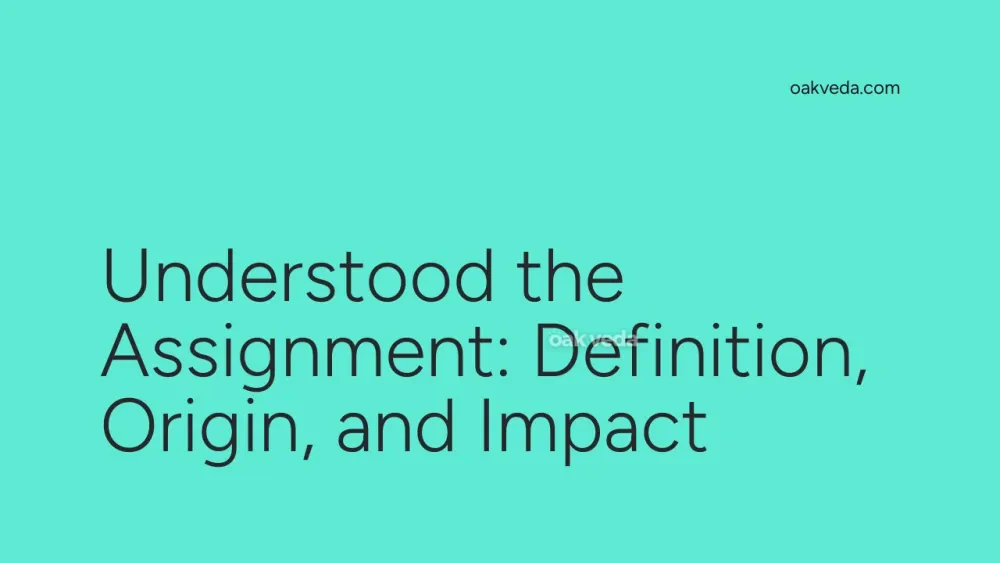 Understood the Assignment: Definition, Origin, and Impact