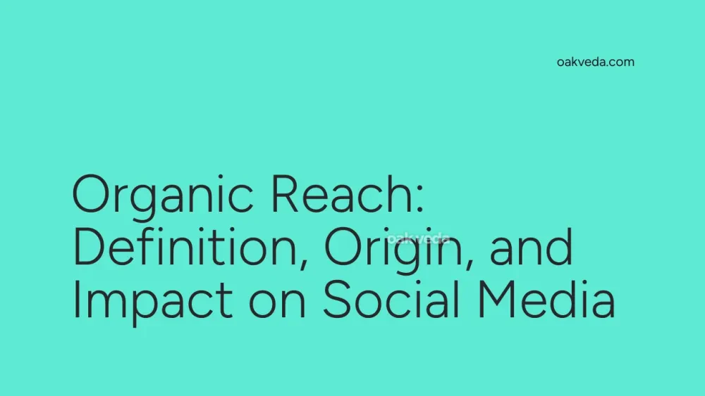 Organic Reach: Definition, Origin, and Impact on Social Media