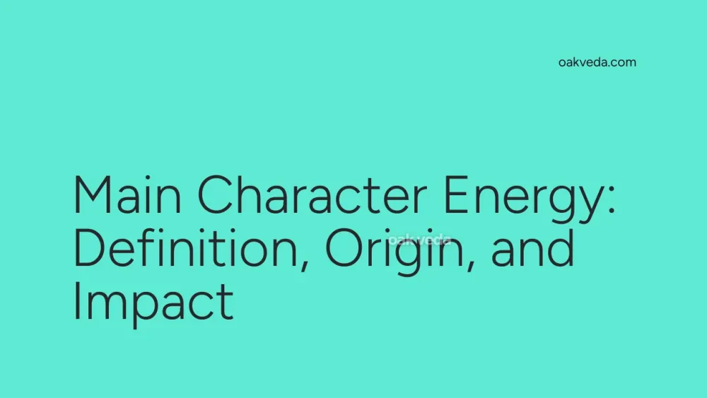 Main Character Energy: Definition, Origin, and Impact