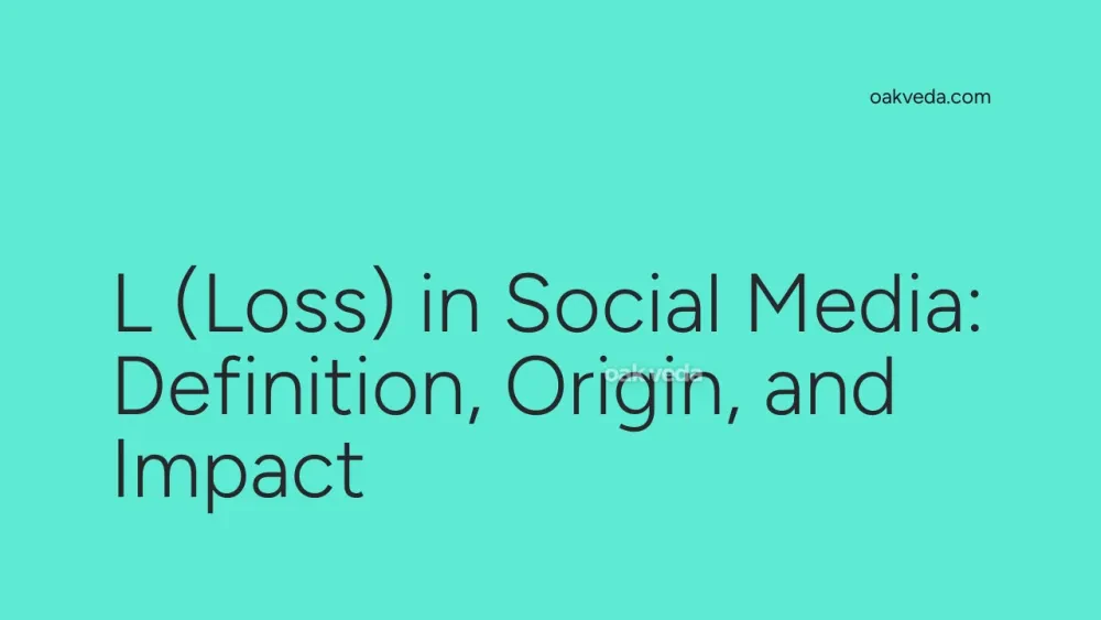 L (Loss) in Social Media: Definition, Origin, and Impact