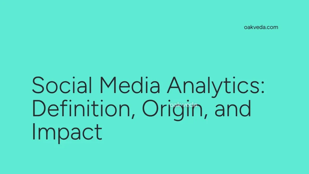 Social Media Analytics: Definition, Origin, and Impact