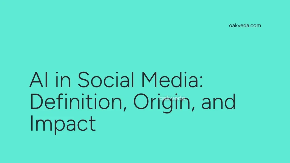 AI in Social Media: Definition, Origin, and Impact