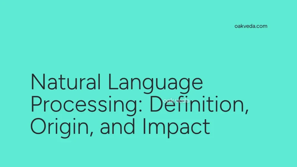 Natural Language Processing: Definition, Origin, and Impact