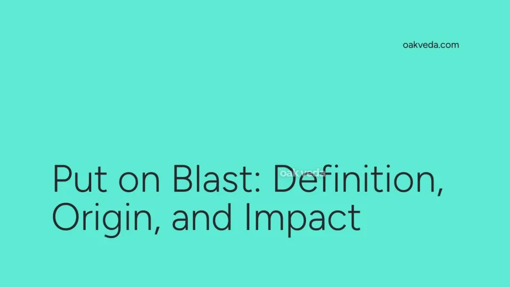 Put on Blast: Definition, Origin, and Impact