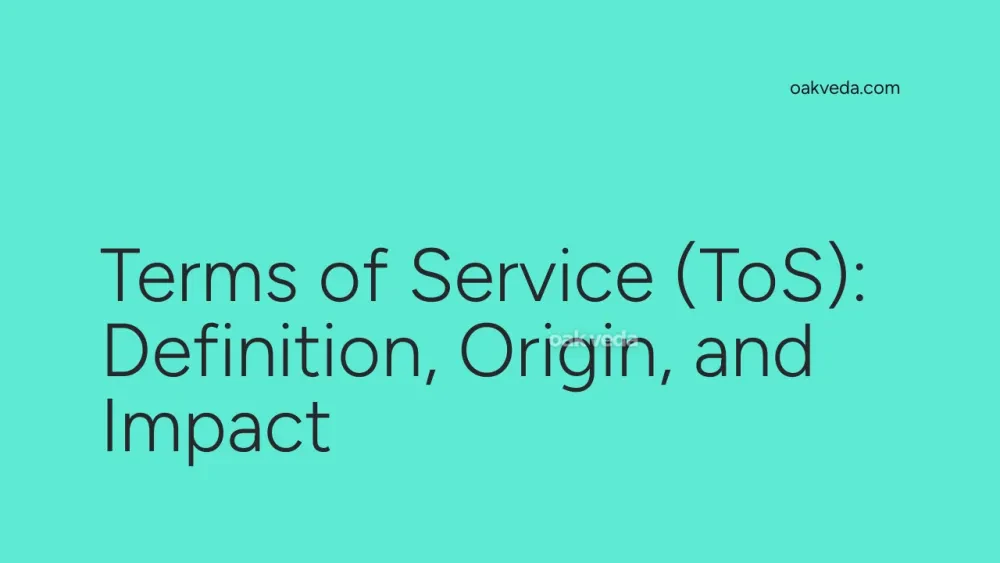 Terms of Service (ToS): Definition, Origin, and Impact