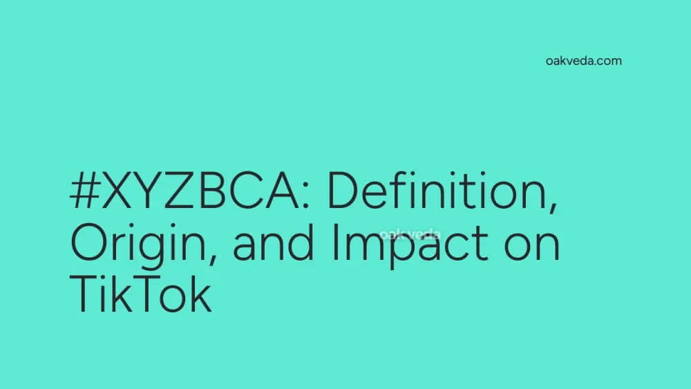 #XYZBCA: Definition, Origin, and Impact on TikTok