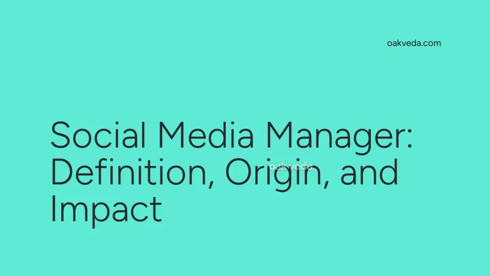 Social Media Manager: Definition, Origin, and Impact