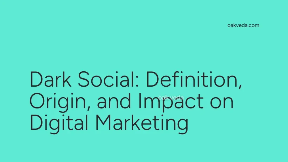 Dark Social: Definition, Origin, and Impact on Digital Marketing