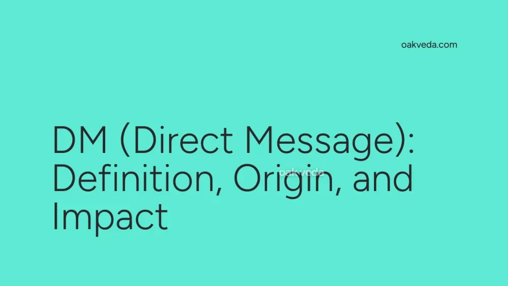 DM (Direct Message): Definition, Origin, and Impact