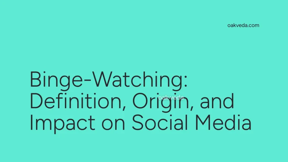 Binge-Watching: Definition, Origin, and Impact on Social Media