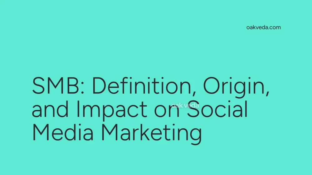 SMB: Definition, Origin, and Impact on Social Media Marketing