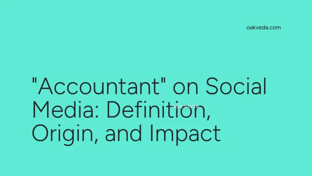 "Accountant" on Social Media: Definition, Origin, and Impact