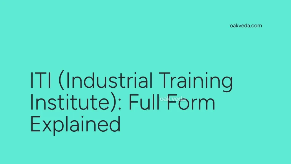 ITI (Industrial Training Institute): Full Form Explained