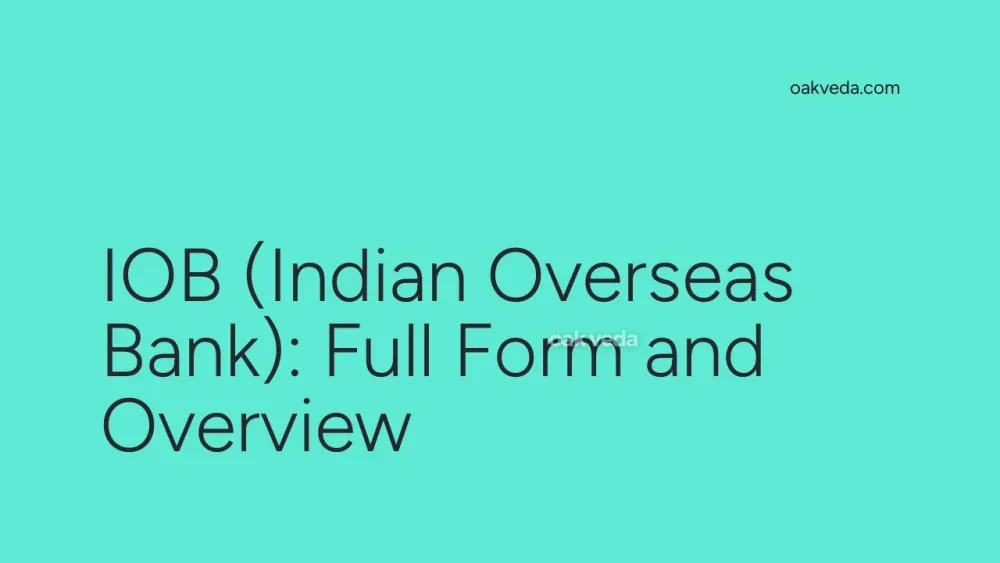 IOB (Indian Overseas Bank): Full Form and Overview