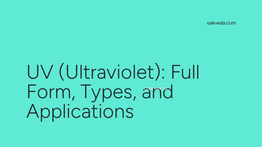 UV (Ultraviolet): Full Form, Types, and Applications