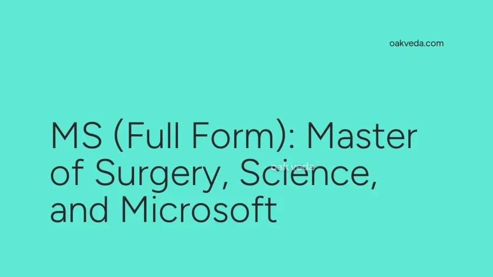 MS (Full Form): Master of Surgery, Science, and Microsoft