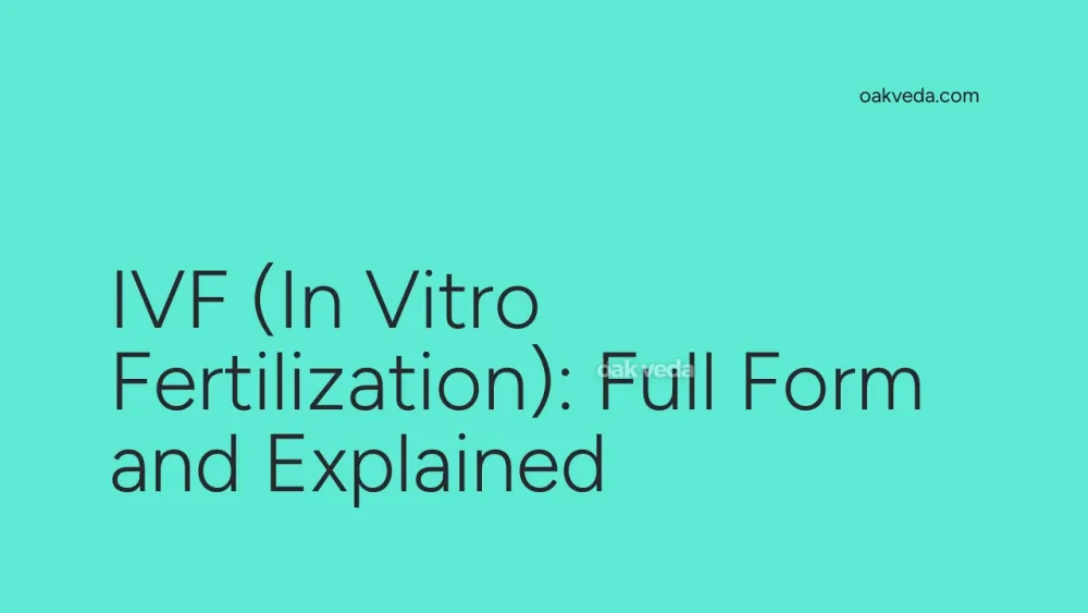 IVF (In Vitro Fertilization): Full Form and Explained