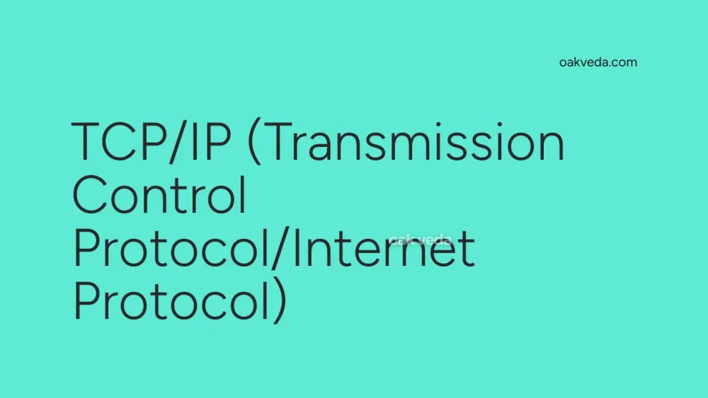 TCP/IP (Transmission Control Protocol/Internet Protocol)