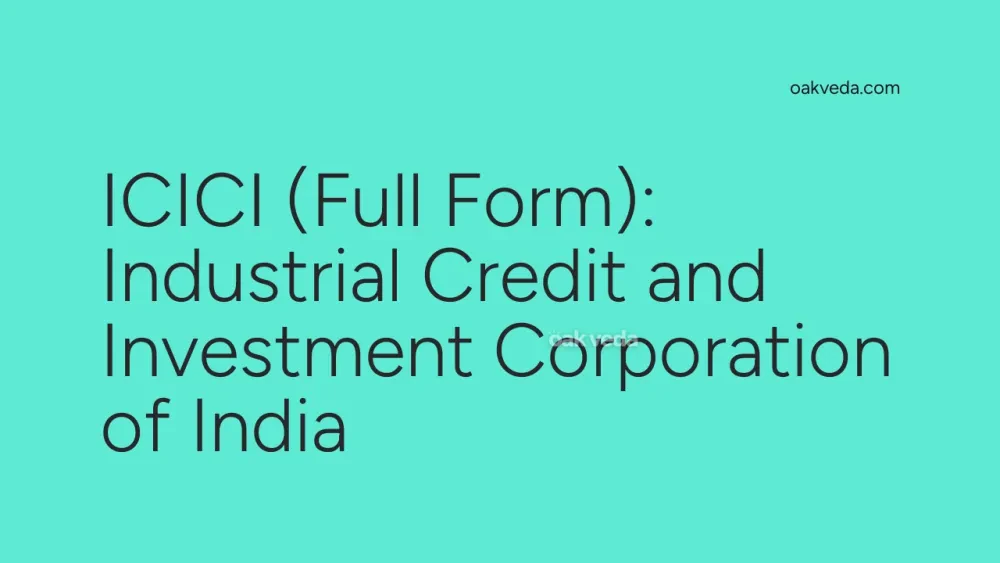 ICICI (Full Form): Industrial Credit and Investment Corporation of India