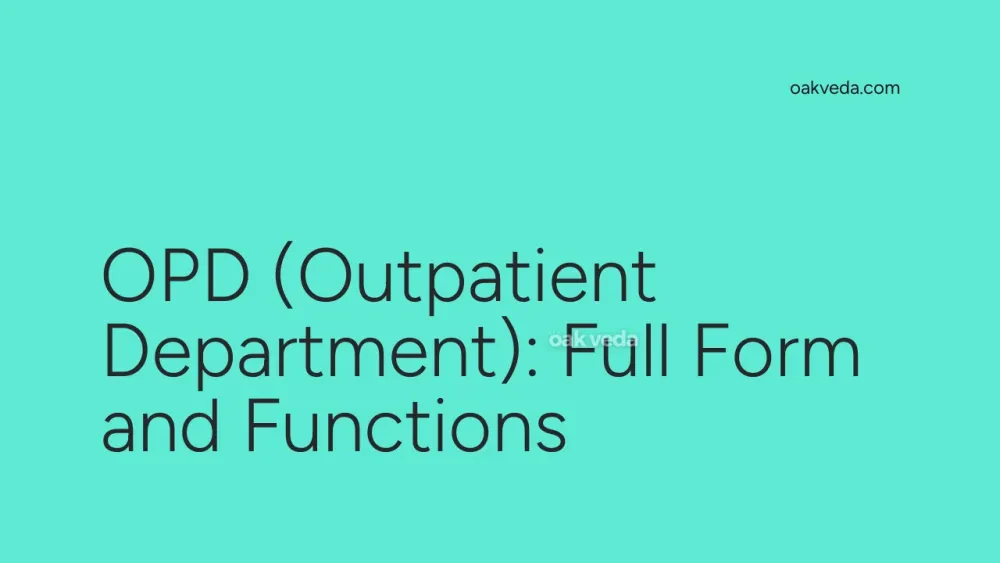 OPD (Outpatient Department): Full Form and Functions