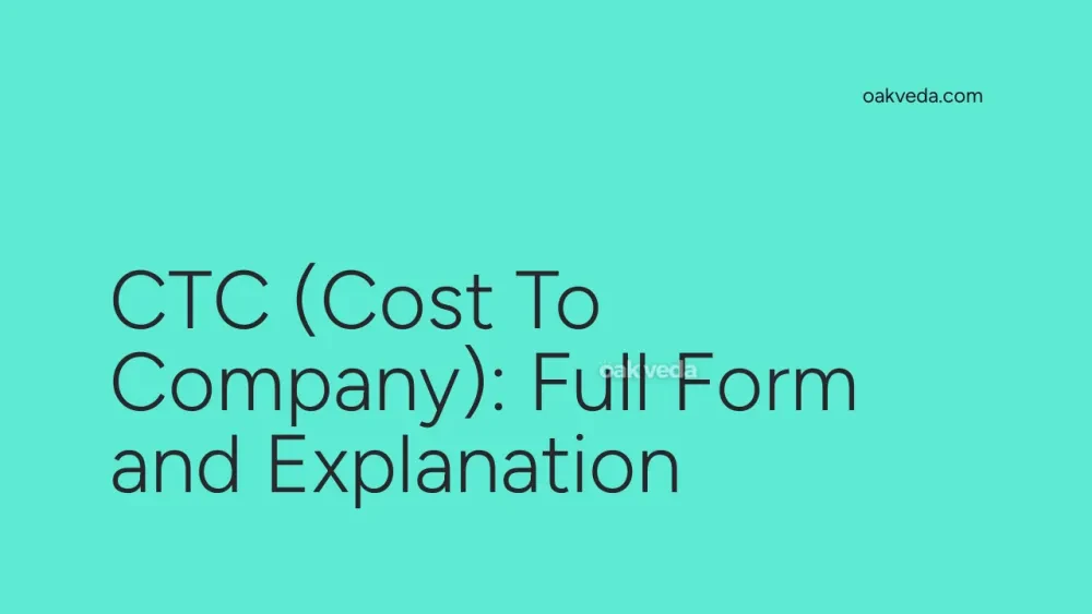 CTC (Cost To Company): Full Form and Explanation