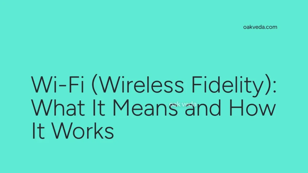 Wi-Fi (Wireless Fidelity): What It Means and How It Works