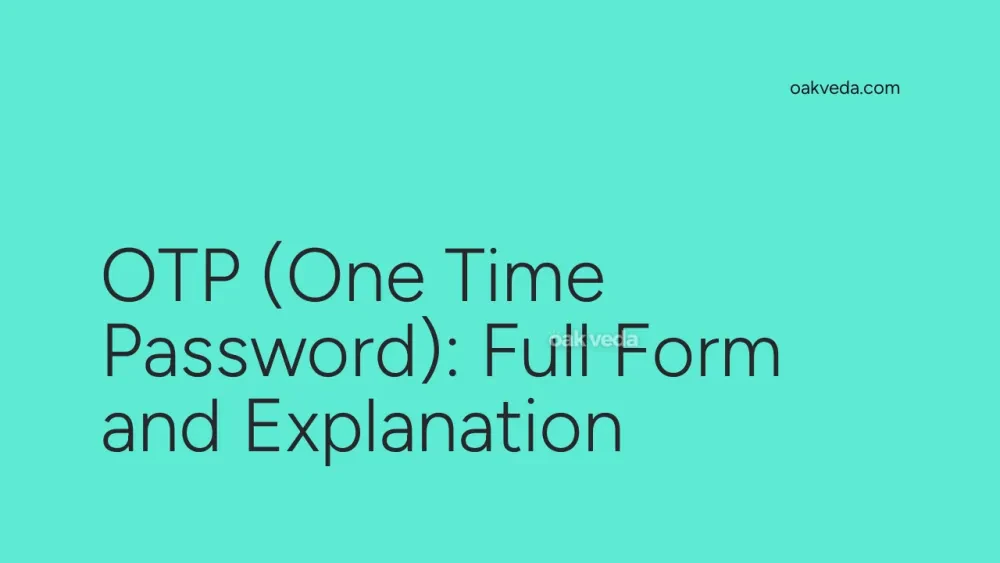 OTP (One Time Password): Full Form and Explanation