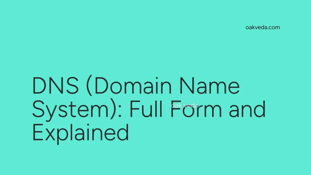 DNS (Domain Name System): Full Form and Explained