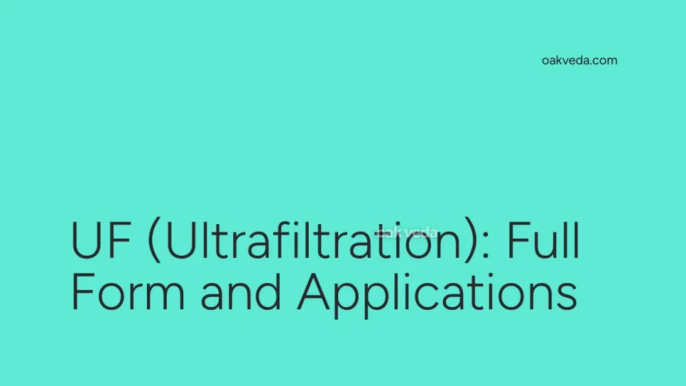 UF (Ultrafiltration): Full Form and Applications