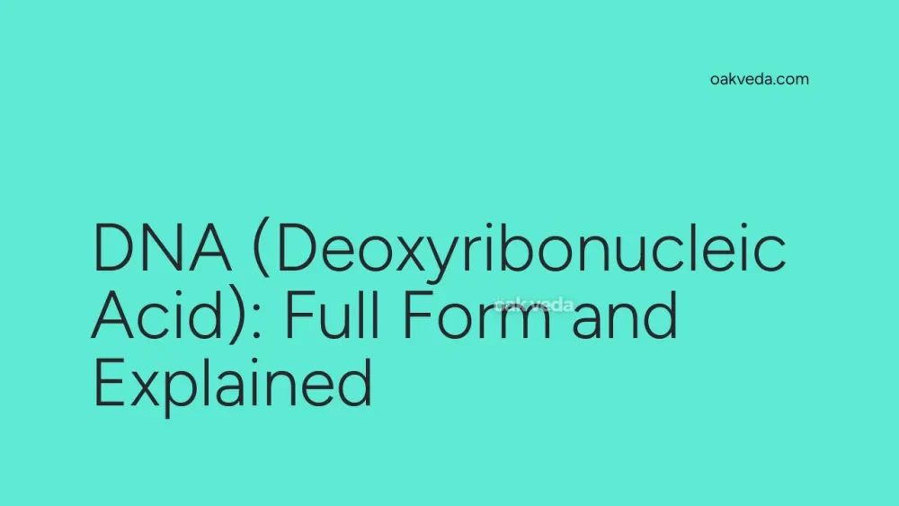 DNA (Deoxyribonucleic Acid): Full Form and Explained