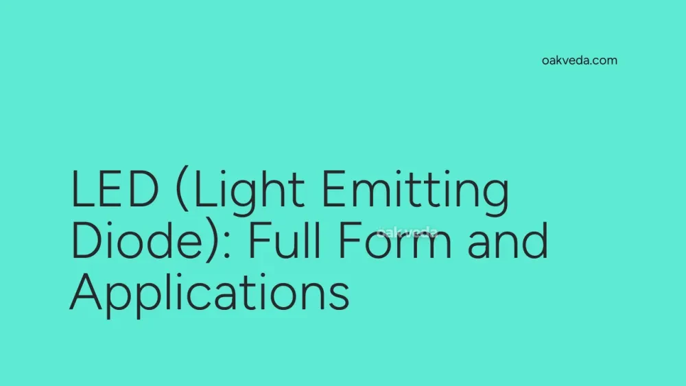 LED (Light Emitting Diode): Full Form and Applications