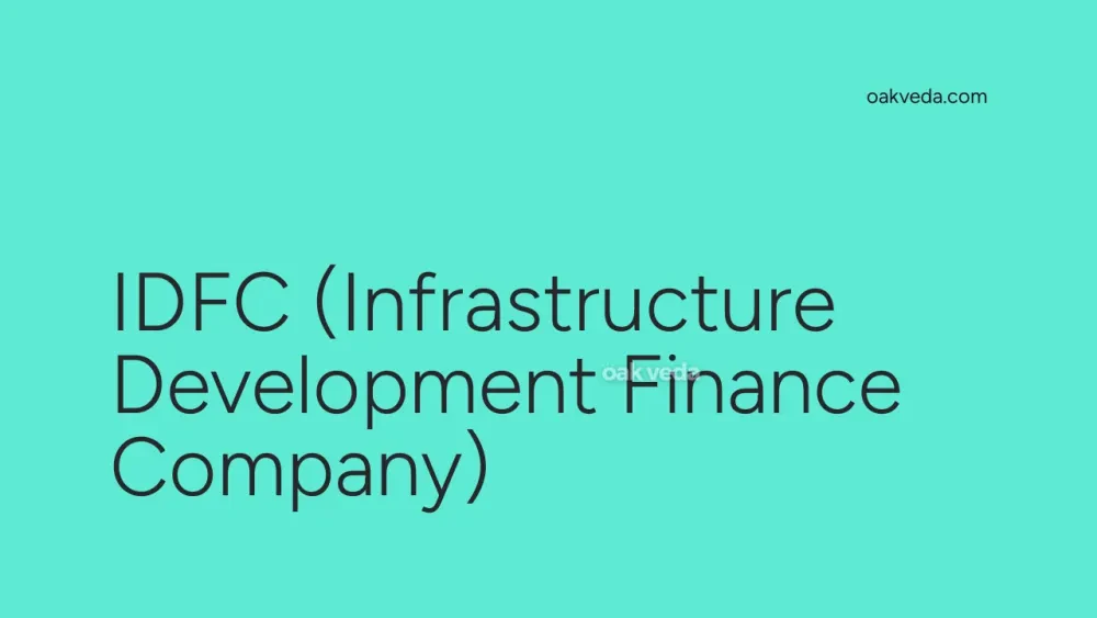 IDFC (Infrastructure Development Finance Company)