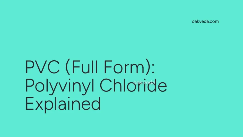 PVC (Full Form): Polyvinyl Chloride Explained