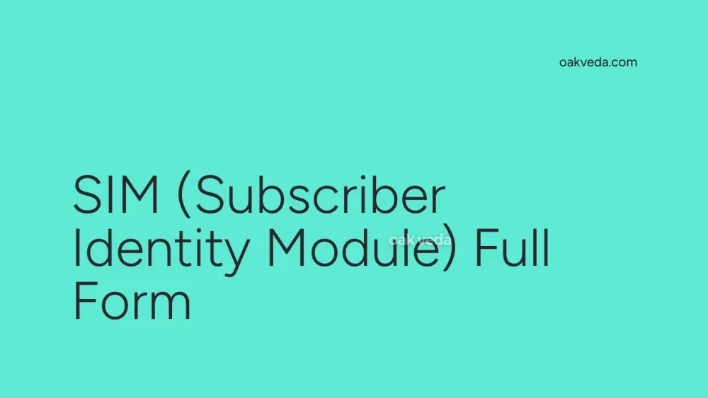 SIM (Subscriber Identity Module) Full Form