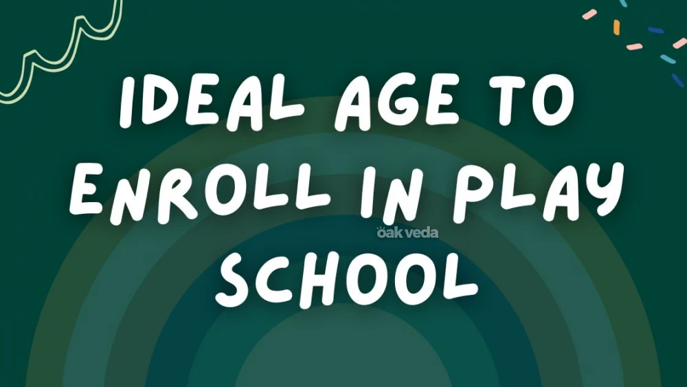 Ideal Age to Enroll in Play School